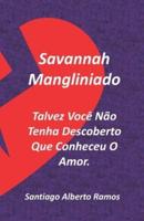 Savannah Mangliniado Talvez Você Não Tenha Descoberto Que Conheceu O Amor.