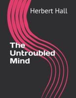 The Untroubled Mind