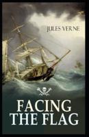 Facing the Flag: Jules Verne (Classics, Literature, Action and Adventure, Science Fiction) [Annotated]