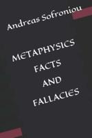 METAPHYSICS  FACT S AND FALLACIES
