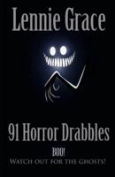 91 Horror Drabbles: A collection of 100 Word Horror Stories