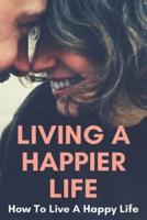 Living A Happier Life