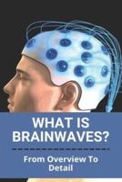 What Is Brainwaves?