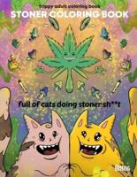 Stoner Coloring Book: Trippy adult coloring book: full of cats doing stoner s**t