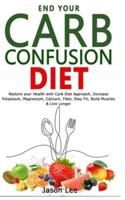 End Your Carb Confusion Diet