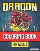 Dragon Coloring Book for Adults: Dragon Coloring Book, Mythical Creature Coloring Book for Stress Relief