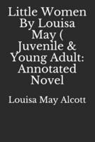 Little Women By Louisa May ( Juvenile & Young Adult: Annotated Novel
