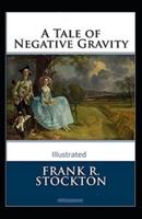 A Tale of Negative Gravity Illustrated