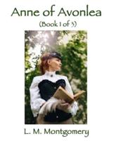 Anne of Avonlea (Book 1 of 3)