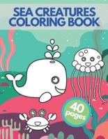 Sea Creatures Coloring Book: Happy Sea Life Underwater Ocean Amazing Animals Adventure For Children
