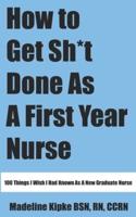 How To Get Sh*t Done As A First Year Nurse