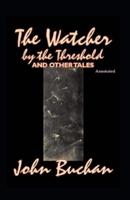 The Watcher by the Threshold and Other Tales (Annotated)