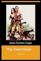 The Deerslayer ANNOTATED