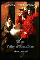 The Valley of Silent Men Annotated
