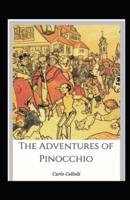 The Adventures of Pinocchio by Carlo Collodi Illustrated Edition