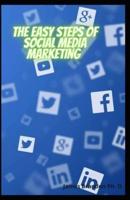 The Easy Steps Of Social Media Marketing