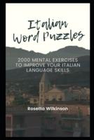 Italian Word Puzzles: 2000 Mental Exercises to Improve your Italian Language Skills