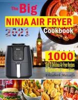 The Big Ninja Air Fryer Cookbook: 1000-Days Tasty & Delicious Ninja Air Fryer Recipes for Beginners and Advanced Users