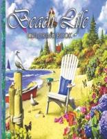 Beach Life Coloring Book: An Adult Coloring Book Featuring Fun and Relaxing Beach Vacation Scenes, Peaceful Ocean Landscapes and Beautiful Summer Designs (Coloring Books with Beach Vacation)