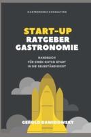 Start-Up Ratgeber Gastronomie: Handbuch für einen guten Start in die Selbständigkeit