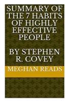 Summary of the 7 Habits of Highly Effective People by Stephen R. Covey