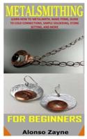 Metalsmithing for Beginners