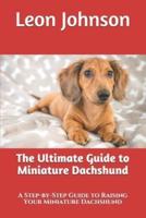 The Ultimate Guide to Miniature Dachshund
