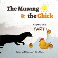 The Musang and the Chick: I want to let a fart!