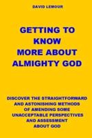Getting to Know More About Almighty God