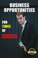 Business opportunities for times of crisis: Guide to launching a successful business in times of crisis