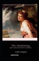 The Awakening & Other Short Stories (Annotated)