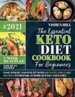 The Essential Keto Diet Cookbook For Beginners: Lose Weight and Stay Fit with 501 Tasty, Low-Carb Recipes to Prepare at Home Quickly and Easily - for Busy People