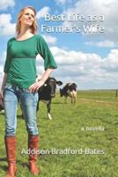 Best Life as a Farmer's Wife: a novella