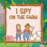 I Spy on the Farm Activity Book for Kids Ages 2-5:  Fun & Learning Guessing Picture Game Book with Countryside Motives   Search and Find Brain Game