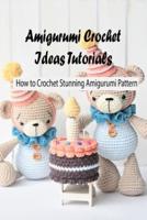 Amigurumi Crochet Ideas Tutorials