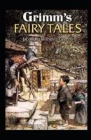 Grimms' Fairy Tales by Jacob & Wilhelm Grimm Illustrated Edition