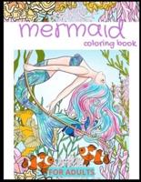 Mermaid Coloring Book For Adults: 30 Beautiful Mermaids, Underwater World and its Inhabitants, Detailed Designs for Relaxation