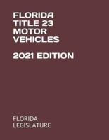 Florida Title 23 Motor Vehicles 2021 Edition