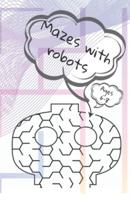 Mazes With Robots. Ages 6-8.