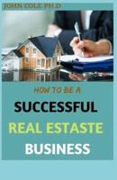 How to Be a Successful Real Estate Business