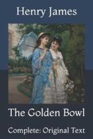 The Golden Bowl: Complete: Original Text