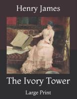 The Ivory Tower: Large Print