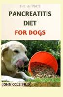 The Ultimate Pancreatitis Diet for Dogs