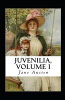 Juvenilia - Volume I Illustrated