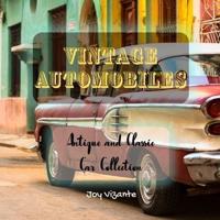 Antique and Classic Car Collection - Vintage Automobiles - Cool Designs and Models