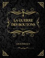 La guerre des Boutons: Edition Collector - Louis Pergaud