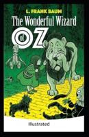 The Wonderful Wizard of Oz -Illustrated