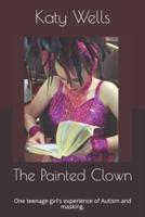 The Painted Clown: One teenage girl's experience of Autism and masking.