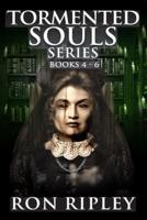 Tormented Souls Series Books 4 - 6: Supernatural Horror with Scary Ghosts & Haunted Houses