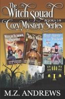 The Witch Squad Cozy Mystery Series Books 7 - 9